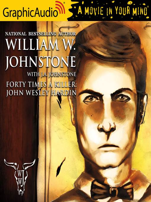 Title details for Forty Times a Killer—A Novel of John Wesley Hardin by William W. Johnstone - Wait list